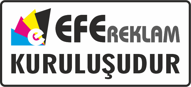 Efe Reklam Kuruluşudur